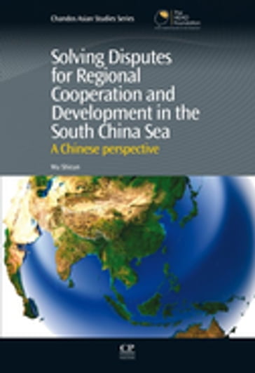 Solving Disputes for Regional Cooperation and Development in the South China Sea - Shicun Wu