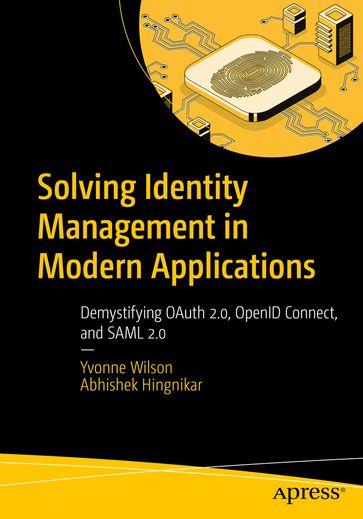 Solving Identity Management in Modern Applications - Abhishek Hingnikar - Yvonne Wilson