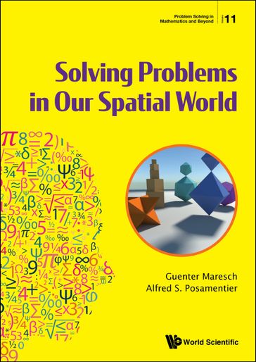 Solving Problems In Our Spatial World - Alfred S Posamentier - Guenter Maresch
