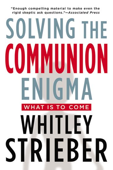 Solving the Communion Enigma - Whitley Strieber