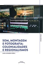 Som, Montagem e Fotografia: Colonialidades e Regionalismos