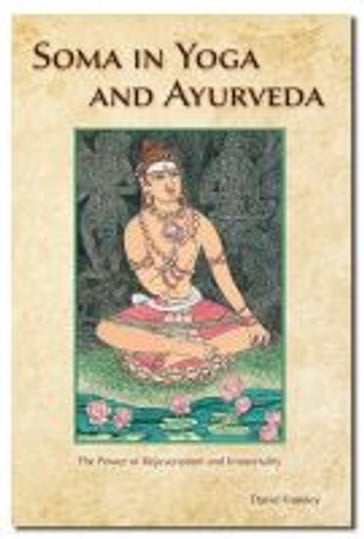 Soma in Yoga and Ayurveda - David - Frawley