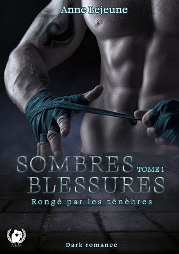 Sombres blessures - Tome 1 - Anne Lejeune