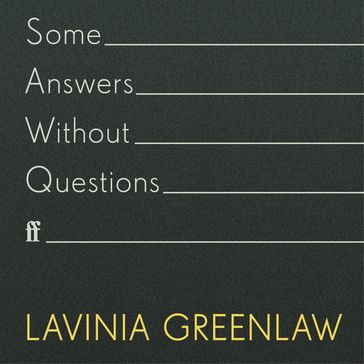 Some Answers Without Questions - Lavinia Greenlaw