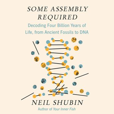 Some Assembly Required - Neil Shubin