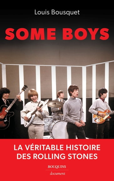 Some Boys - La véritable histoire des Rolling Stones - Louis Bousquet