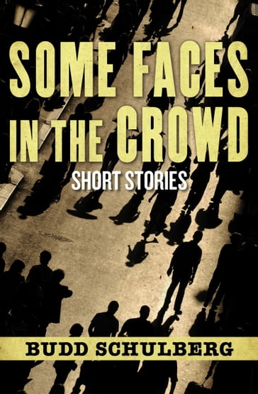Some Faces in the Crowd - Budd Schulberg