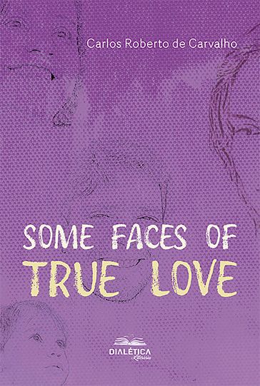 Some Faces of True Love - Carlos Roberto Carvalho