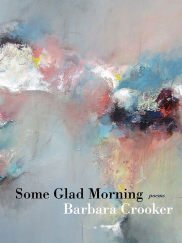 Some Glad Morning - Barbara Crooker