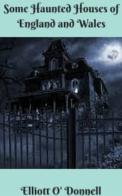 Some Haunted Houses of England and Wales
