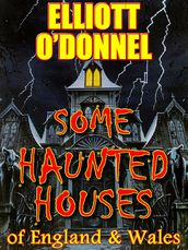 Some Haunted Houses of England & Wales