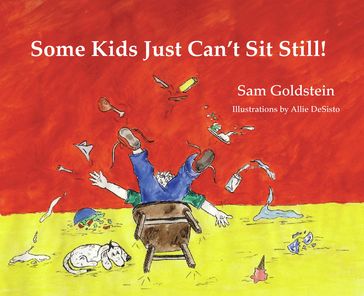 Some Kids Just Can't Sit Still! - Sam Goldstein - Allie Desisto