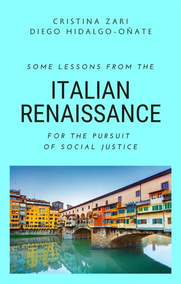 Some Lessons from the Italian Renaissance for the Pursuit of Social Justice - Cristina Zari - Diego Hidalgo-Oñate