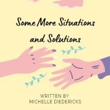 Some More Situations and Solutions - Michelle Diedericks