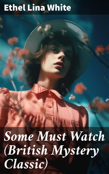 Some Must Watch (British Mystery Classic) - Ethel Lina White