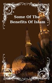 Some Of The Benefits Of Islam