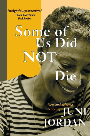 Some Of Us Did Not Die: Selected Essays - June Jordan