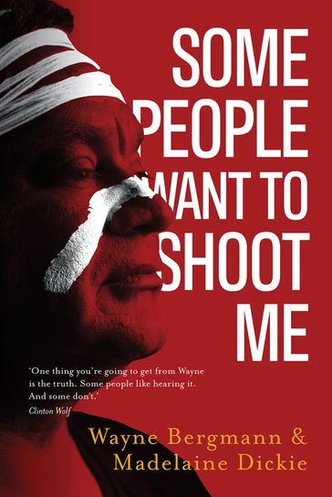 Some People Want to Shoot Me - Madelaine Dickie - Wayne Bergmann