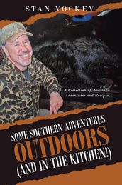 Some Southern Adventures Outdoors (and in the Kitchen!)