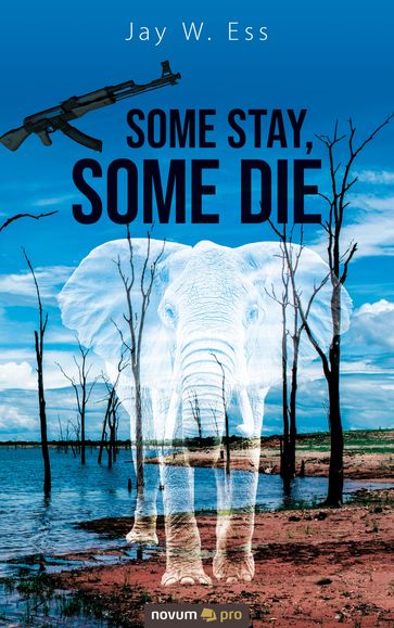 Some Stay, Some Die - Jay W. Ess