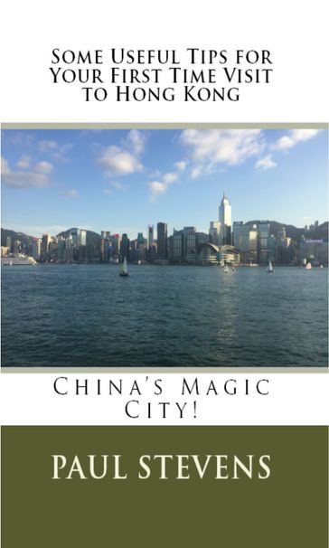 Some Useful Tips for Your First Time Visit to Hong Kong - Paul Stevens
