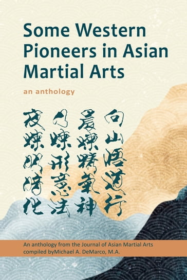 Some Western Pioneers in Asian Martial Arts - Allen Pittman - Graham Noble - Jeffrey Barlow - Michael DeMarco - Morgan Day - Robert W. Smith - Russ Mason - Steven C. Brown