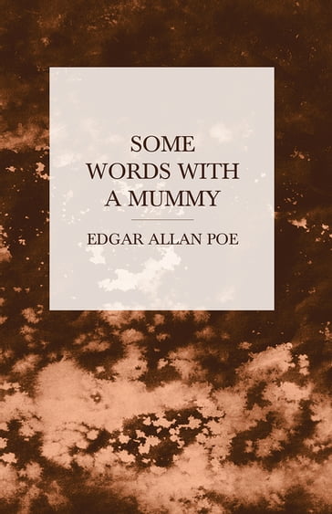 Some Words with a Mummy - Edgar Allan Poe