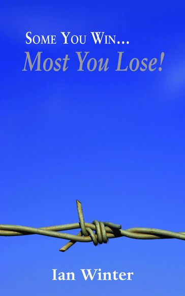 Some You Win Most You Lose! - Ian Winter