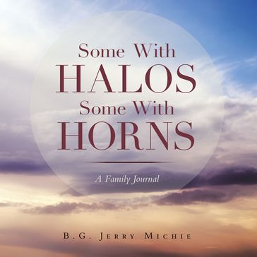 Some with Halos Some with Horns - B.G. Jerry Michie