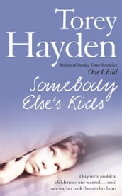 Somebody Else s Kids: They were problem children no one wanted until one teacher took them to her heart