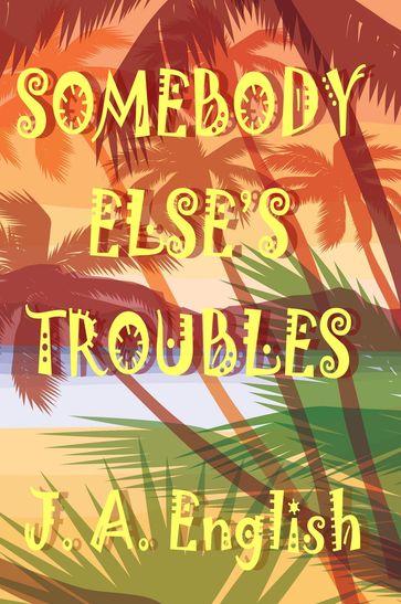 Somebody Else's Troubles - J. A. English