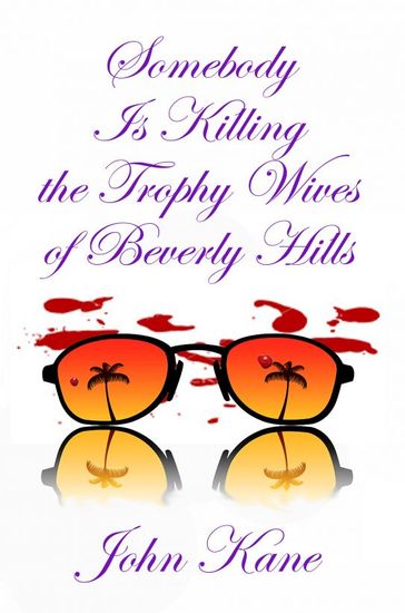 Somebody is Killing the Trophy Wives of Beverly Hills - John Kane