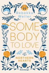 Somebody to Love Northern-Hearts-Reihe, Band 1 (bewegende New-Adult-Romance vor der atmosphärischen Kulisse Norwegens)