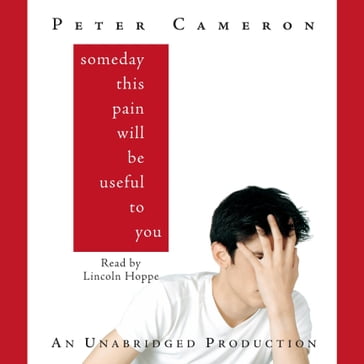 Someday This Pain Will Be Useful to You - Peter Cameron