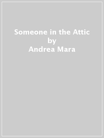 Someone in the Attic - Andrea Mara