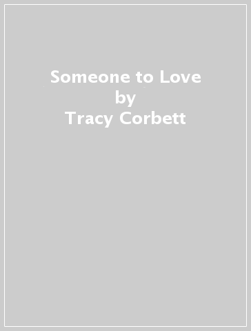 Someone to Love - Tracy Corbett