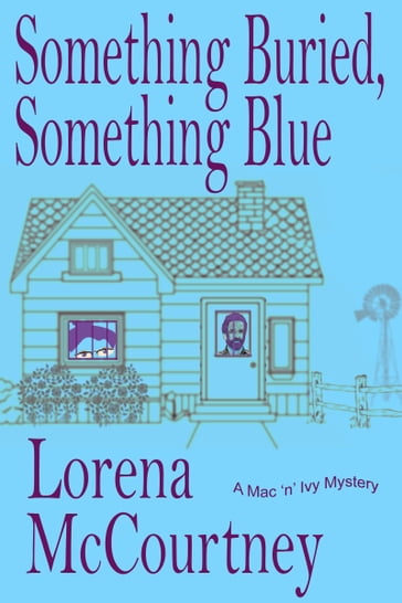 Something Buried, Something Blue (The Mac 'n' Ivy Mysteries, Book #1) - Lorena McCourtney