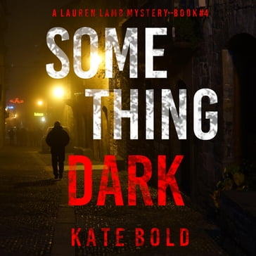 Something Dark (A Lauren Lamb FBI ThrillerBook Four) - Kate Bold