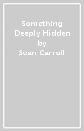 Something Deeply Hidden