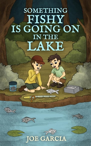 Something Fishy Is Going On in the Lake (a mystery full-length chapter books for kids) - Joe Garcia