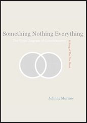 Something, Nothing, Everything;