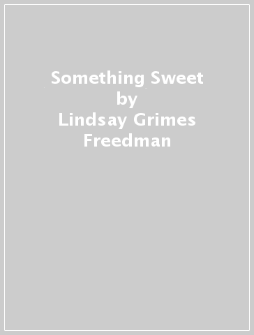 Something Sweet - Lindsay Grimes Freedman