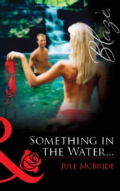 Something In The Water (Mills & Boon Blaze)