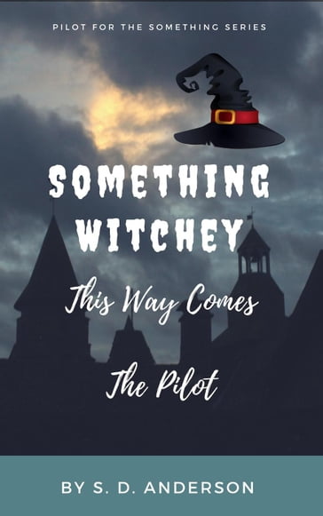 Something Witchy This Way Comes - S.D. Anderson