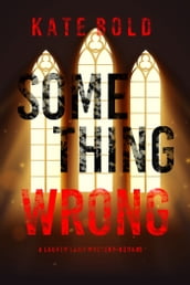 Something Wrong (A Lauren Lamb FBI ThrillerBook Three)