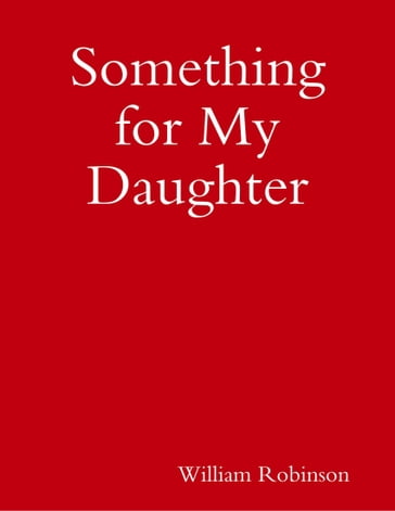 Something for My Daughter - William Robinson