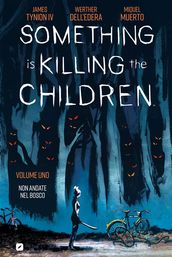 Something is killing the children. Non Andate nel Bosco (Vol. 1)