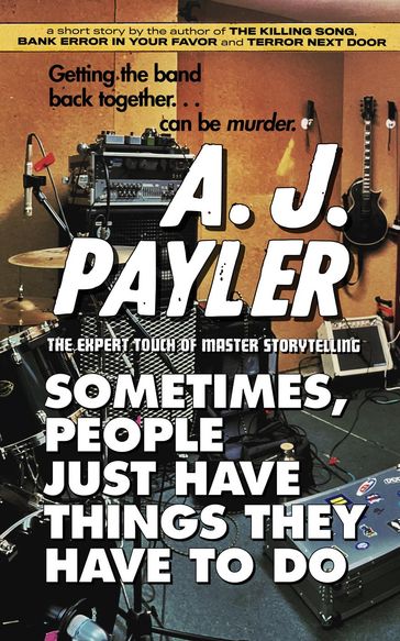 Sometimes, People Just Have Things They Have to Do - A. J. Payler