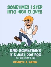 Sometimes I Step into High Clover And Sometimes It s Just Dog Poo