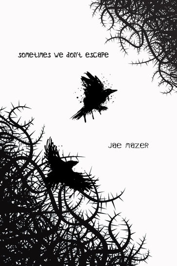 Sometimes We Don't Escape - Jae Mazer